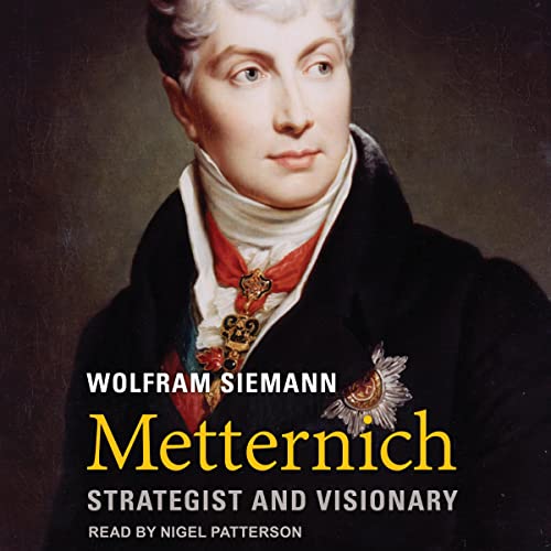 Metternich By Wolfram Siemann Metternich By Wolfram Siemann