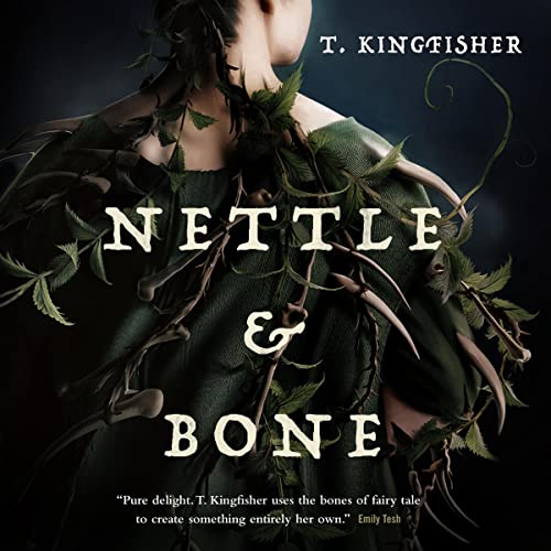 Nettle & Bone By T. Kingfisher