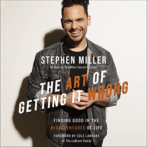 The Art of Getting It Wrong By Stephen Miller, Cole LaBrant The Art of Getting It Wrong By Stephen Miller, Cole LaBrant