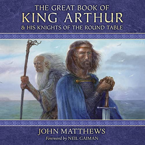 The Great Book of King Arthur By John Matthews