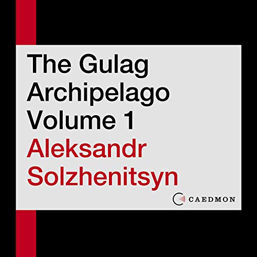 The Gulag Archipelago, Volume 1 By Aleksandr I. Solzhenitsyn