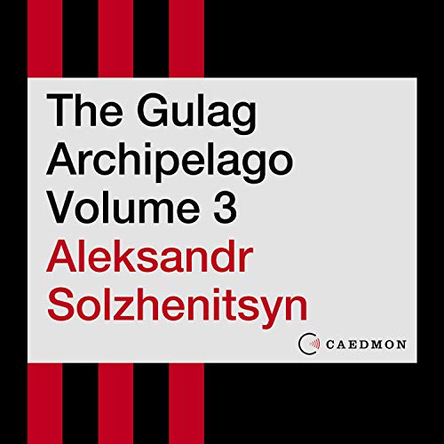 The Gulag Archipelago, Volume 3 By Aleksandr I. Solzhenitsyn