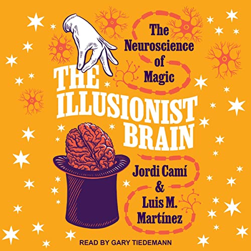 The Illusionist Brain By Jordi Cami, Luis M. Martinez The Illusionist Brain By Jordi Cami, Luis M. Martinez