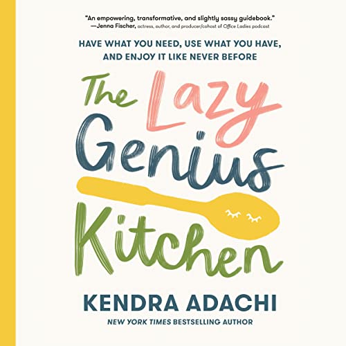 The Lazy Genius Kitchen By Kendra Adachi