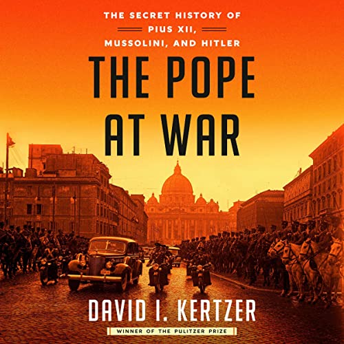 The Pope at War By David I. Kertzer The Pope at War By David I. Kertzer