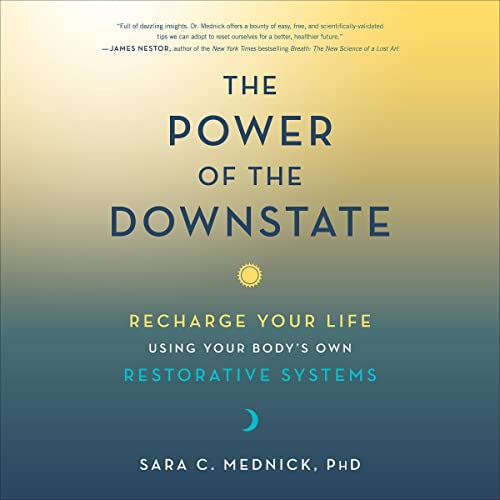 The Power of the Downstate By Sara C. Mednick PhD The Power of the Downstate By Sara C. Mednick PhD