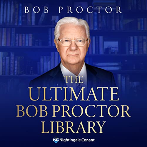 The Ultimate Bob Proctor Library By Bob Proctor