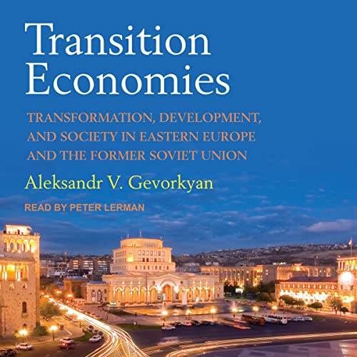 Transition Economies By Aleksandr V. Gevorkyan Transition Economies By Aleksandr V. Gevorkyan