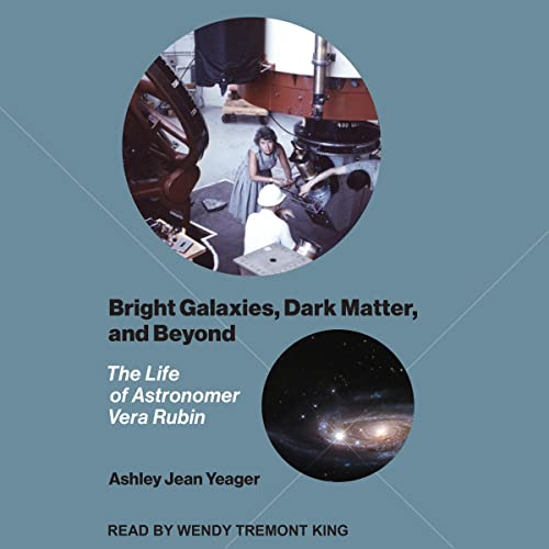 Bright Galaxies, Dark Matter, and Beyond By Ashley Jean Yeager