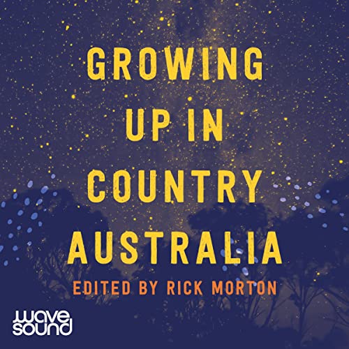 Growing Up in Country Australia By Rick Morton