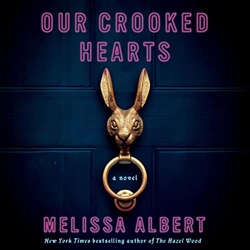 Our Crooked Hearts By Melissa Albert Our Crooked Hearts By Melissa Albert