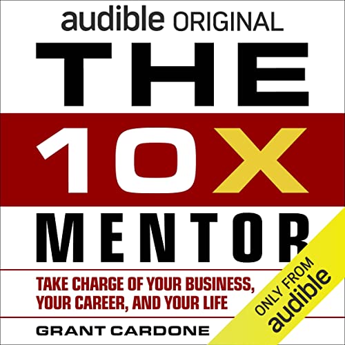 The 10X Mentor By Grant Cardone The 10X Mentor By Grant Cardone