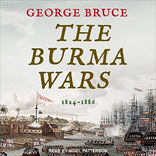 The Burma Wars By George Bruce