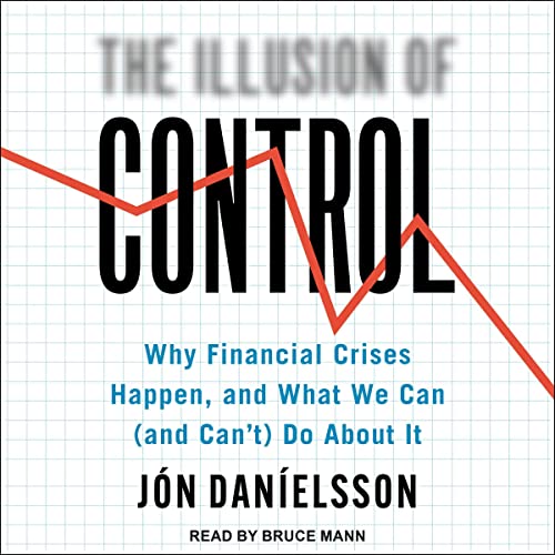 The Illusion of Control By Jon Danielsson The Illusion of Control By Jon Danielsson