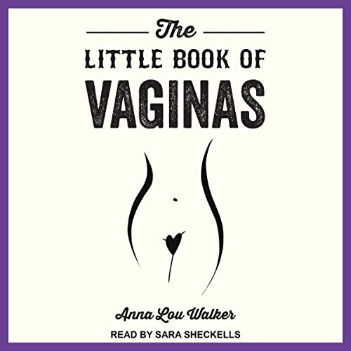 The Little Book of Vaginas By Anna Lou Walker The Little Book of Vaginas By Anna Lou Walker