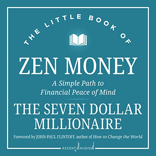The Little Book of Zen Money By Seven Dollar Millionaire