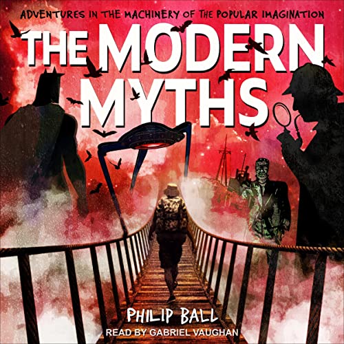 The Modern Myths By Philip Ball