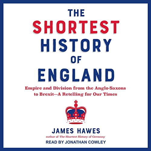 The Shortest History of England By James Hawes