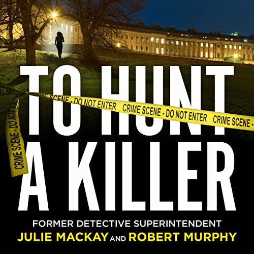 To Hunt a Killer By Julie Mackay, Robert Murphy