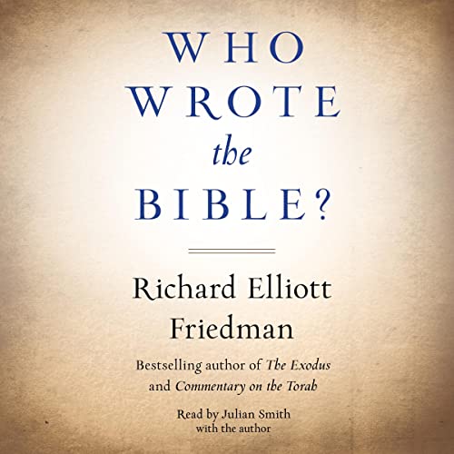 Who Wrote the Bible? By Richard Friedman Who Wrote the Bible? By Richard Friedman