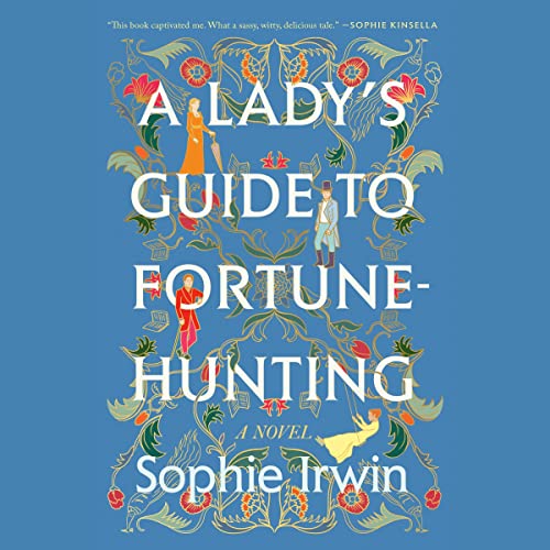 A Lady's Guide to Fortune-Hunting By Sophie Irwin