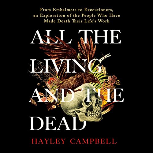 All the Living and the Dead By Hayley Campbell