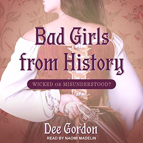 Bad Girls from History By Dee Gordon
