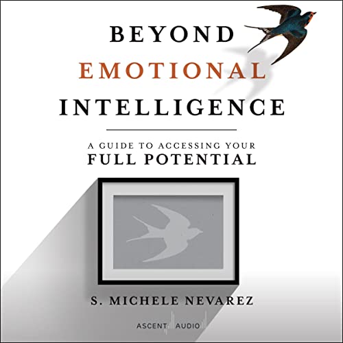 Beyond Emotional Intelligence By S. Michele Nevarez Beyond Emotional Intelligence By S. Michele Nevarez