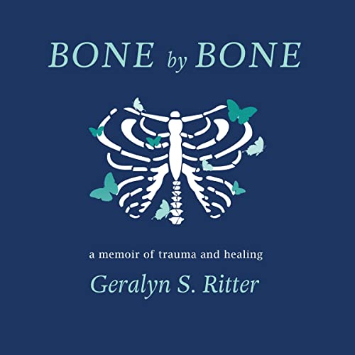 Bone by Bone By Geralyn S. Ritter Bone by Bone By Geralyn S. Ritter