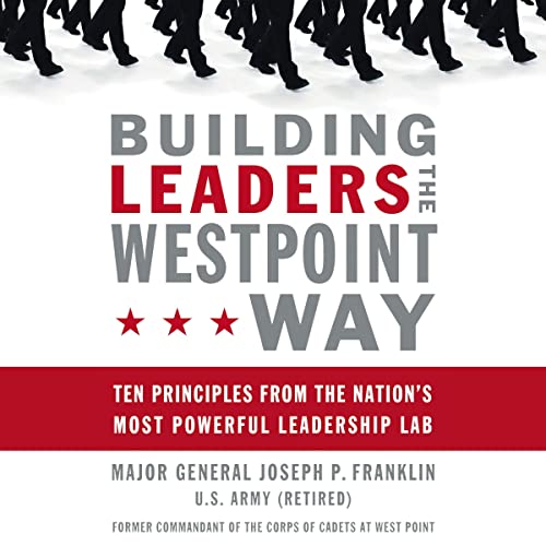 Building Leaders the West Point Way By Joseph P. Franklin Building Leaders the West Point Way By Joseph P. Franklin