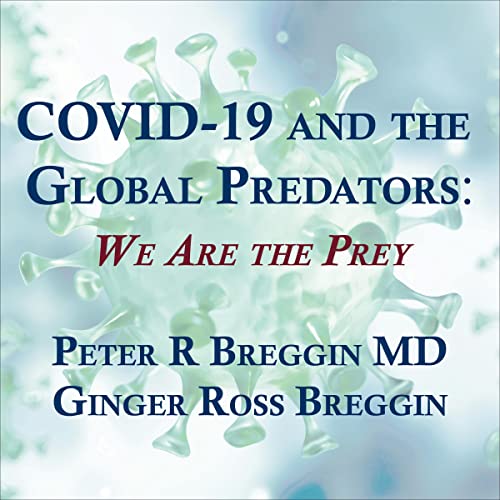 COVID-19 and the Global Predators By Peter Roger Breggin, Ginger Breggin