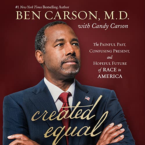 Created Equal By Ben Carson, Candy Carson, Dr. Alveda King