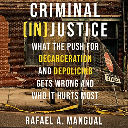Criminal (In)Justice By Rafael A. Mangual Criminal (In)Justice By Rafael A. Mangual