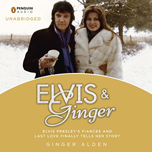 Elvis and Ginger By Ginger Alden