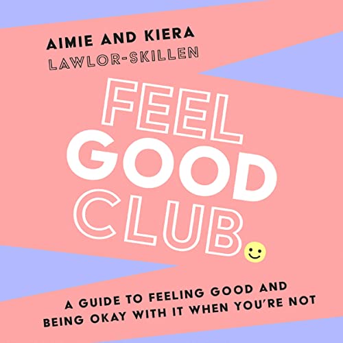 Feel Good Club By Kiera Lawlor-Skillen, Aimie Lawlor-Skillen