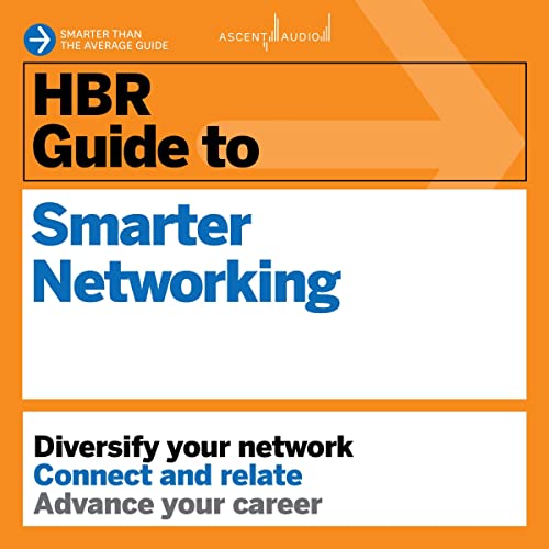 HBR Guide to Smarter Networking By Harvard Business Review