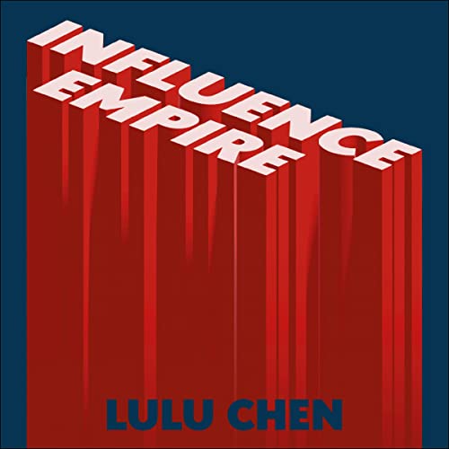 Influence Empire By Lulu Chen Influence Empire By Lulu Chen