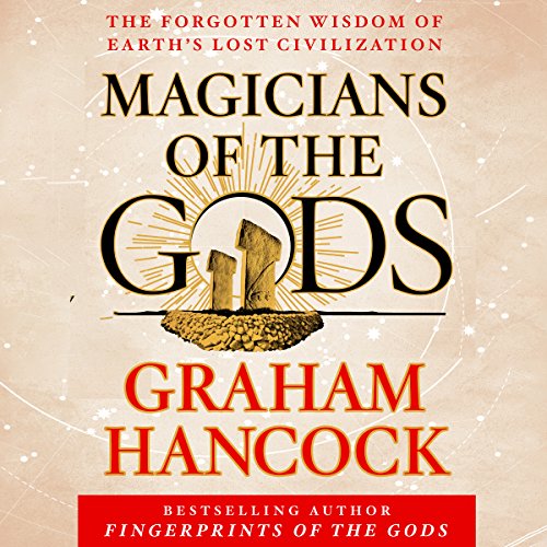 Magicians of the Gods By Graham Hancock Magicians of the Gods By Graham Hancock