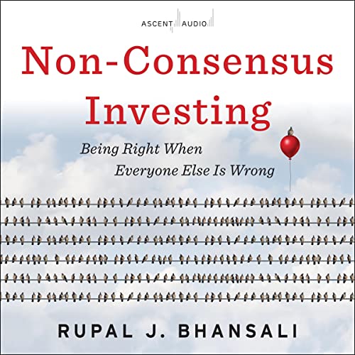 Non-Consensus Investing By Rupal J. Bhansali Non-Consensus Investing By Rupal J. Bhansali