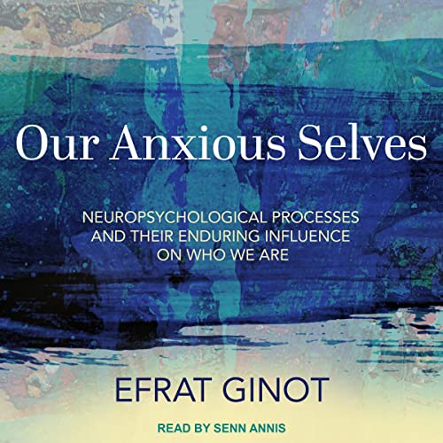 Our Anxious Selves By Efrat Ginot