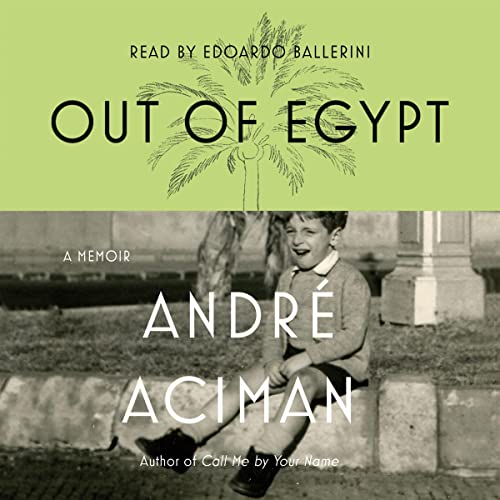 Out of Egypt By André Aciman
