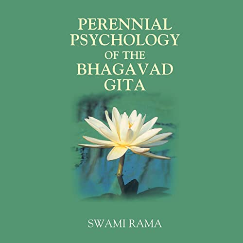 Perennial Psychology of the Bhagavad Gita By Swami Rama Perennial Psychology of the Bhagavad Gita By Swami Rama