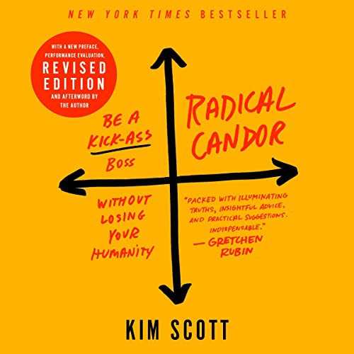 Radical Candor: Fully Revised & Updated Edition By Kim Scott Radical Candor Fully Revised & Updated Edition By Kim Scott