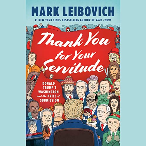 Thank You for Your Servitude By Mark Leibovich