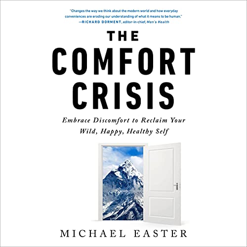 The Comfort Crisis By Michael Easter The Comfort Crisis By Michael Easter