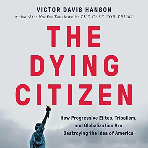 The Dying Citizen By Victor Davis Hanson The Dying Citizen By Victor Davis Hanson