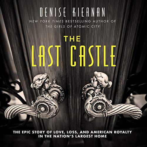 The Last Castle By Denise Kiernan The Last Castle By Denise Kiernan