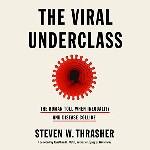 The Viral Underclass By Steven W. Thrasher