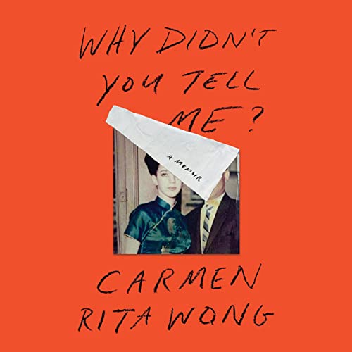 Why Didn't You Tell Me? By Carmen Rita Wong Why Didn't You Tell Me? By Carmen Rita Wong
