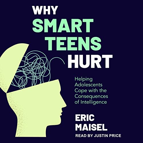Why Smart Teens Hurt By Eric Maisel PhD